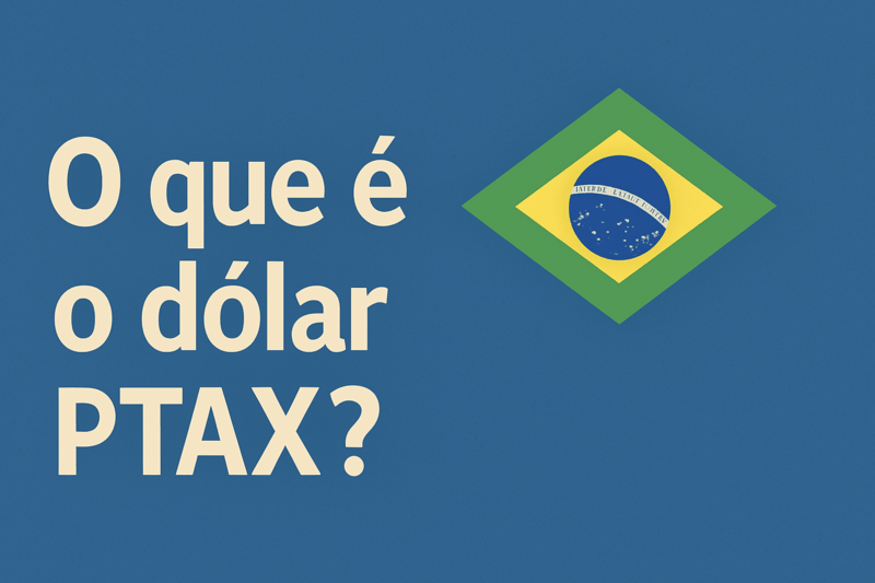 O que é o Dólar PTAX e como funciona a taxa oficial do dólar no Brasil.
